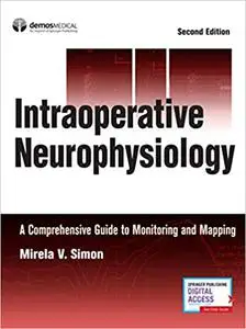 Intraoperative Neurophysiology: A Comprehensive Guide to Monitoring and Mapping (Repost)