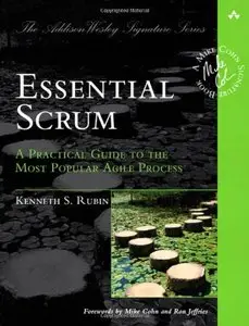 Essential Scrum: A Practical Guide to the Most Popular Agile Process (repost)