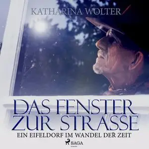 «Das Fenster zur Straße: Ein Eifeldorf im Wandel der Zeit» by Katharina Wolter