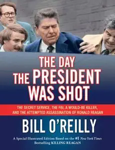 The Day the President Was Shot: The Secret Service, the FBI, a Would-Be Killer, and the Attempted Assassination (Repost)