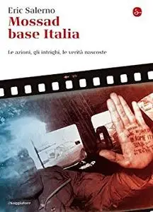 Mossad base Italia. Le azioni, gli intrighi, le verità nascoste