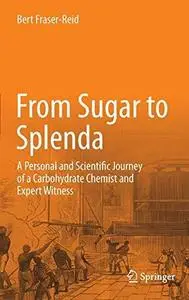 From Sugar to Splenda: A Personal and Scientific Journey of a Carbohydrate Chemist and Expert Witness