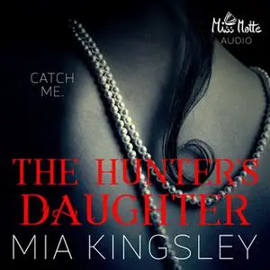 «The Twisted Kingdom - Band 7: The Hunter's Daughter» by Mia Kingsley