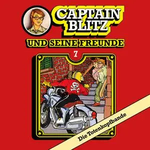 «Captain Blitz und seine Freunde - Folge 7: Die Totenkopfbande» by Steffen Kent