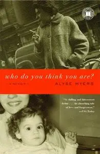 «Who Do You Think You Are?: A Memoir» by Alyse Myers