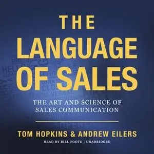 «The Language of Sales: The Art and Science of Sales Communication» by Tom Hopkins,Andrew Eilers