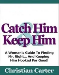 Catch Him And Keep Him