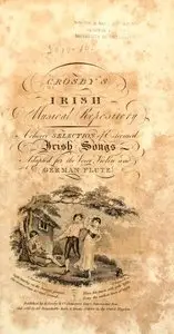 Crosby's Irish musical repository : a choice selection of esteemed Irish songs adapted for the voice, violin and German flute