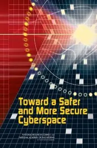 "Toward a Safer and More Secure Cyberspace" ed. by Seymour E. Goodman and Herbert S. Lin