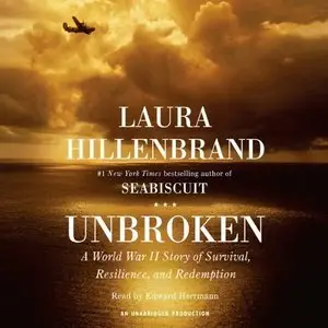 Unbroken: A World War II Story of Survival, Resilience, and Redemption [repost]