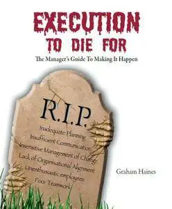 Execution to Die For: The manager's guide to making it happen (repost)