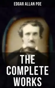 «The Complete Works of Edgar Allan Poe» by Edgar Allan Poe