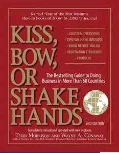 Kiss, Bow, or Shake Hands (The Bestselling Guide to Doing Business in More than 60 Countries)