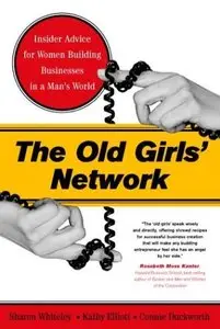 The Old Girls' Network: Insider Advice For Women Building Businesses In A Man's World (repost)