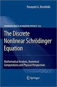The Discrete Nonlinear Schrödinger Equation: Mathematical Analysis, Numerical Computations and Physical Perspectives (Repost)