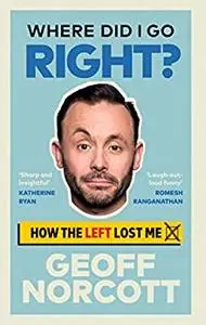 Where Did I Go Right?: How the Left Lost Me