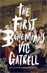 The First Bohemians: Life and Art in London's Golden Age