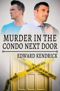 «Murder in the Condo Next Door» by Edward Kendrick