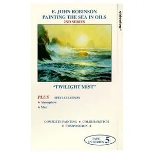 E. John Robinson "Painting The Sea In Oils - Lesson #5 - Twilight Mist"