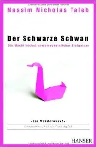 Der Schwarze Schwan: Die Macht höchst unwahrscheinlicher Ereignisse