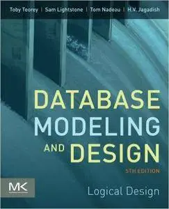 Toby J. Teorey, Sam S. Lightstone - Database Modeling and Design, Fifth Edition