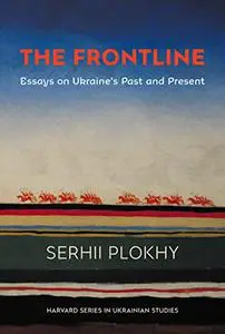 The Frontline: Essays on Ukraine’s Past and Present (Harvard Series in Ukrainian Studies)