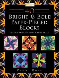 40 Bright & Bold Paperpieced Blocks: 12 Inch Designs (Repost)