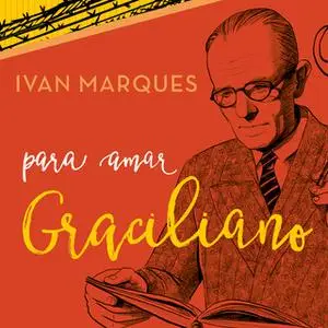 «Para amar Graciliano» by Ivan Marques