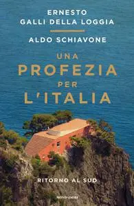 Ernesto Galli della Loggia, Aldo Schiavone - Una profezia per l'Italia. Ritorno al sud