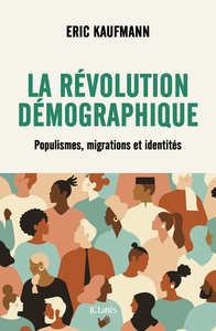 La révolution démographique : Populismes, migrations et identités - Eric Kaufmann