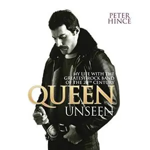 Queen Unseen: My Life with the Greatest Rock Band of the 20th Century [Audiobook]