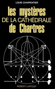 Louis Charpentier, "Les Mystères de la cathédrale de Chartres"