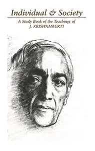 «The Individual and Society: The Bondage of Conditioning» by J Krishnamurti