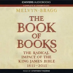 The Book of Books: The Radical Impact of the King James Bible, 1611-2011 (Audiobook)