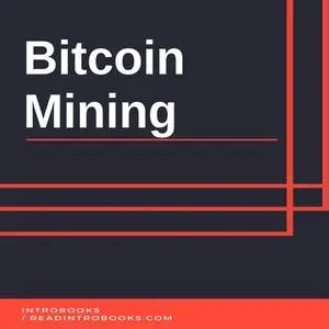 «Bitcoin Mining» by Introbooks Team