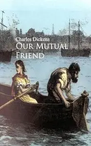 «Our Mutual Friend» by Charles Dickens