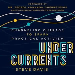 Undercurrents: Channeling Outrage to Spark Practical Activism [Audiobook]