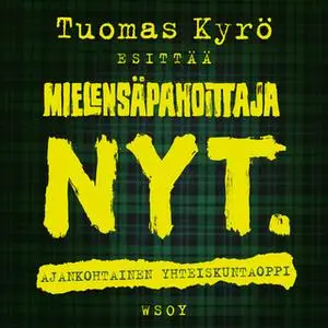 «Mielensäpahoittaja. NYT.» by Tuomas Kyrö