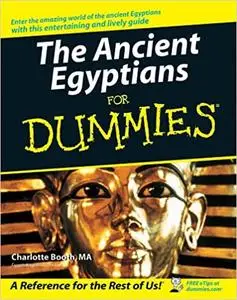 The Ancient Egyptians For Dummies