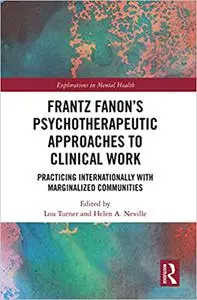 Frantz Fanon’s Psychotherapeutic Approaches to Clinical Work: Practicing Internationally with Marginalized Communities