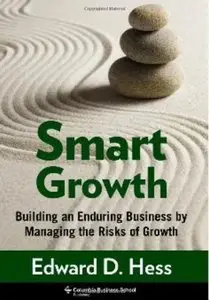 Smart Growth: Building an Enduring Business by Managing the Risks of Growth (repost)