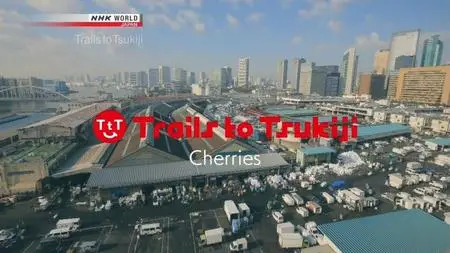NHK - Trails to Tsukiji - Cherries (2018)