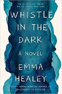 Whistle in the Dark: A Novel