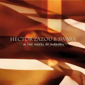 Hector Zazou & Swara - In the House of Mirrors (2008)