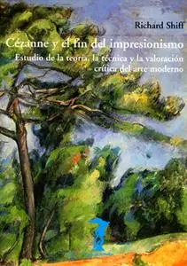 «Cézanne y el fin del impresionismo» by Richard Shiff