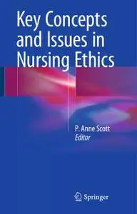 Key Concepts and Issues in Nursing Ethics (Repost)