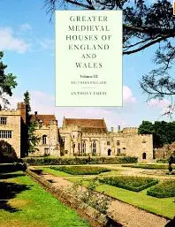 Greater Medieval Houses of England and Wales, 1300-1500, Volume III: Southern England