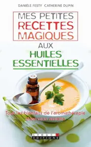 Danièle Festy, Catherine Dupin, "Mes petites recettes magiques aux huiles essentielles"