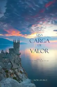 «Una Carga De Valor (Libro #6 de El Anillo del Hechicero)» by Morgan Rice