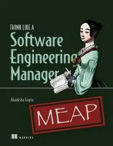 Think Like a Software Engineering Manager (MEAP V05)